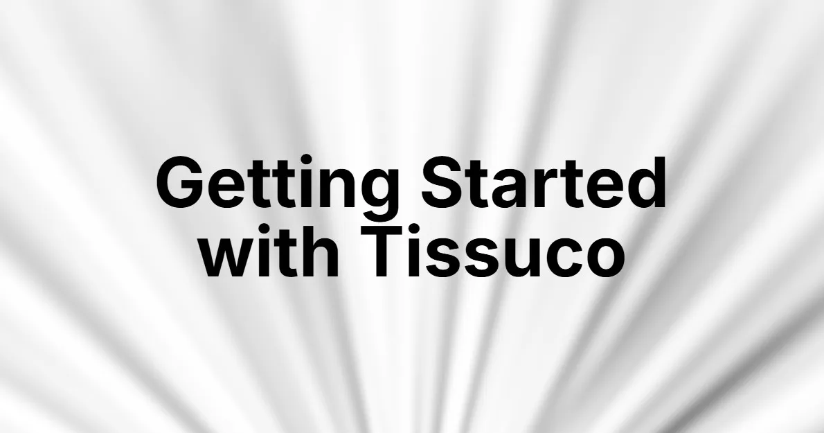Getting Started with Tissuco