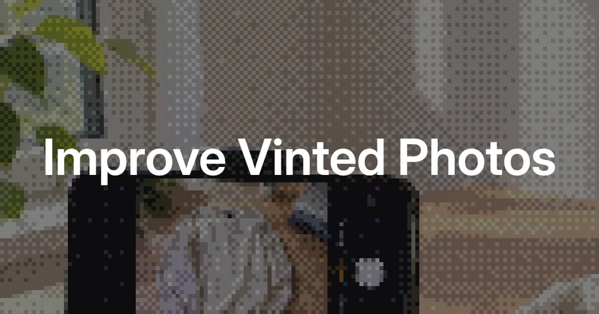 How to Improve Your Vinted Photos: A Guide to Better Product Presentation