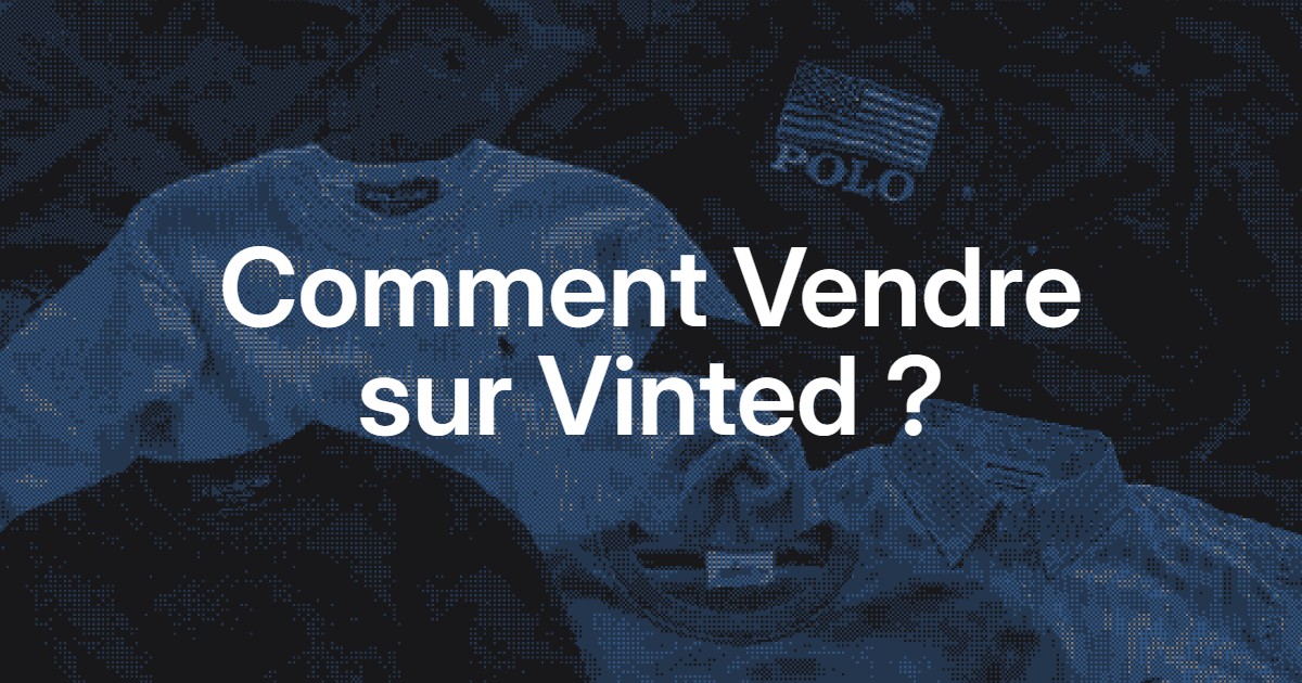 Comment Vendre sur Vinted : Guide Complet 2026