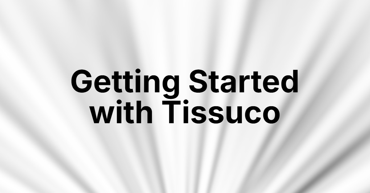Getting Started with Tissuco
