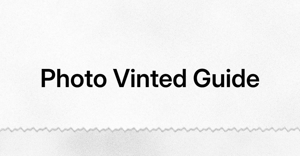 Vinted Photos: The Ultimate Guide to Sell 3x Faster (Pro Techniques 2025)