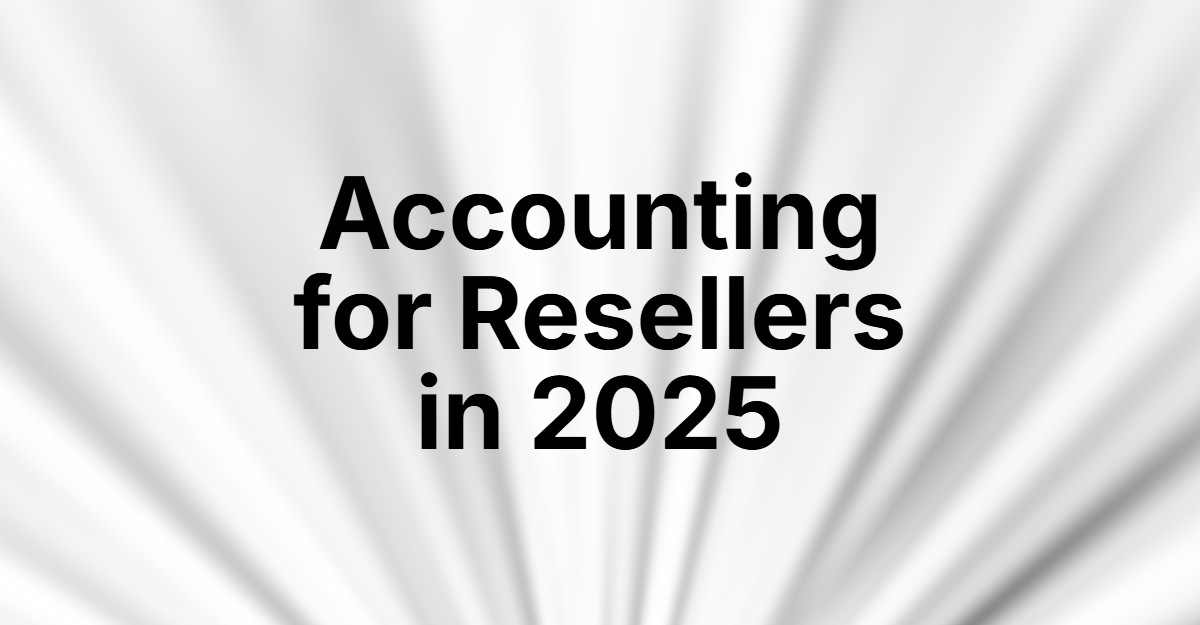Accounting for Resellers in 2025 | The Practical Guide (Vinted, eBay, Depop)