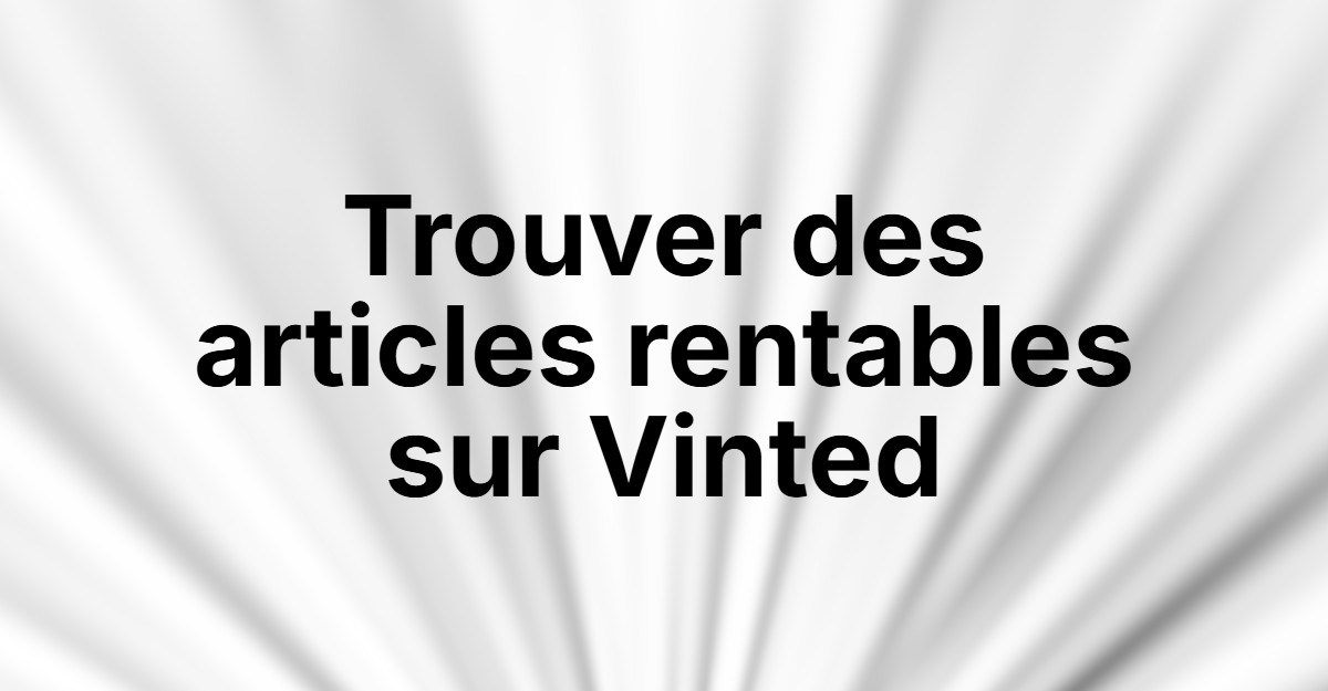 Trouver des articles rentables sur Vinted